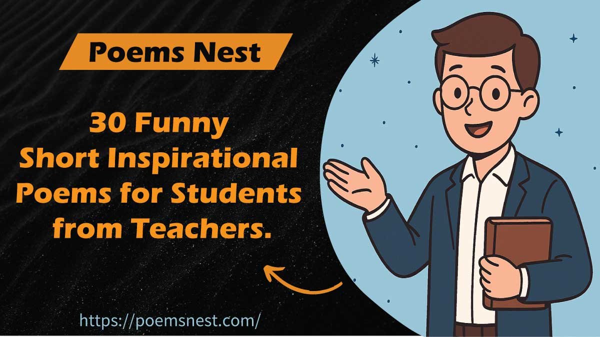 30 Funny Short Inspirational Poems for Students from Teachers