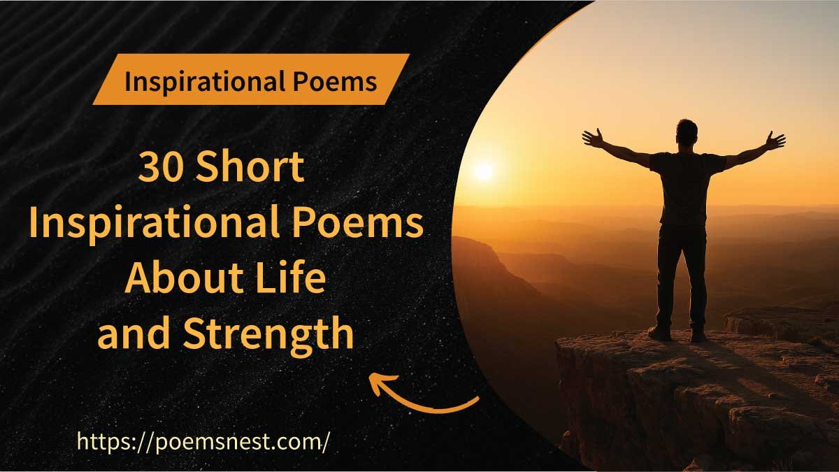 30 Short Inspirational Poems About Life and Strength