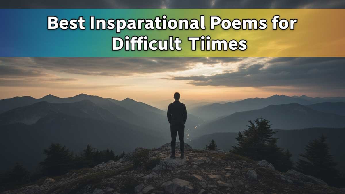 Best Inspirational Poems for Difficult Times