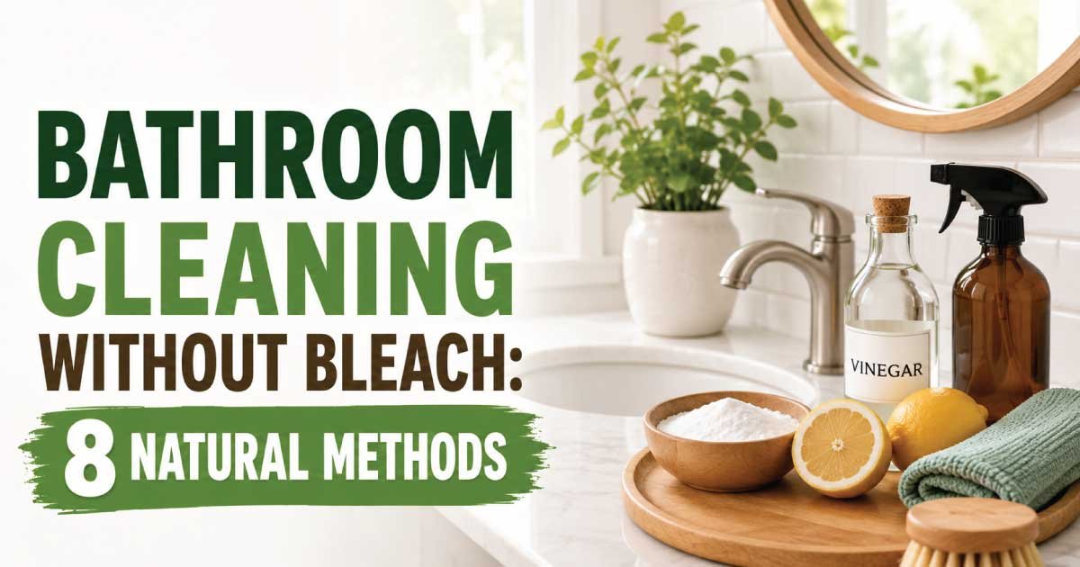 Bathroom Cleaning Without Bleach: 8 Natural Methods