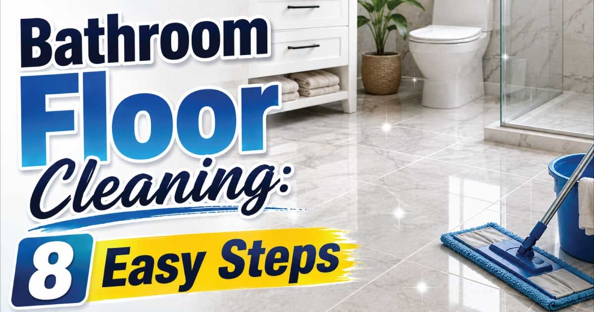 Bathroom Floor Cleaning: 8 Easy Steps