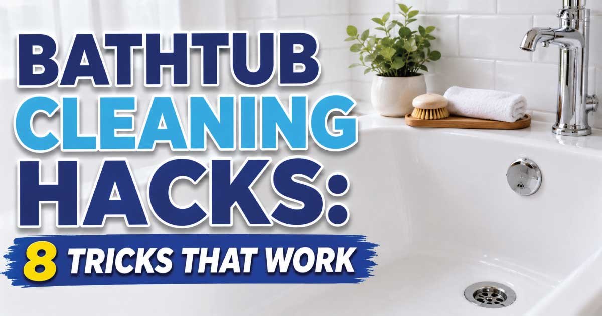 Bathtub Cleaning Hacks: 8 Tricks That Work