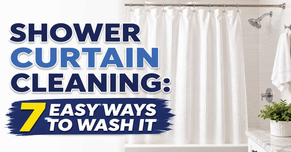 Shower Curtain Cleaning: 7 Easy Ways to Wash It
