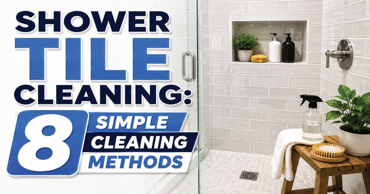 Shower Tile Cleaning: 8 Simple Cleaning Methods